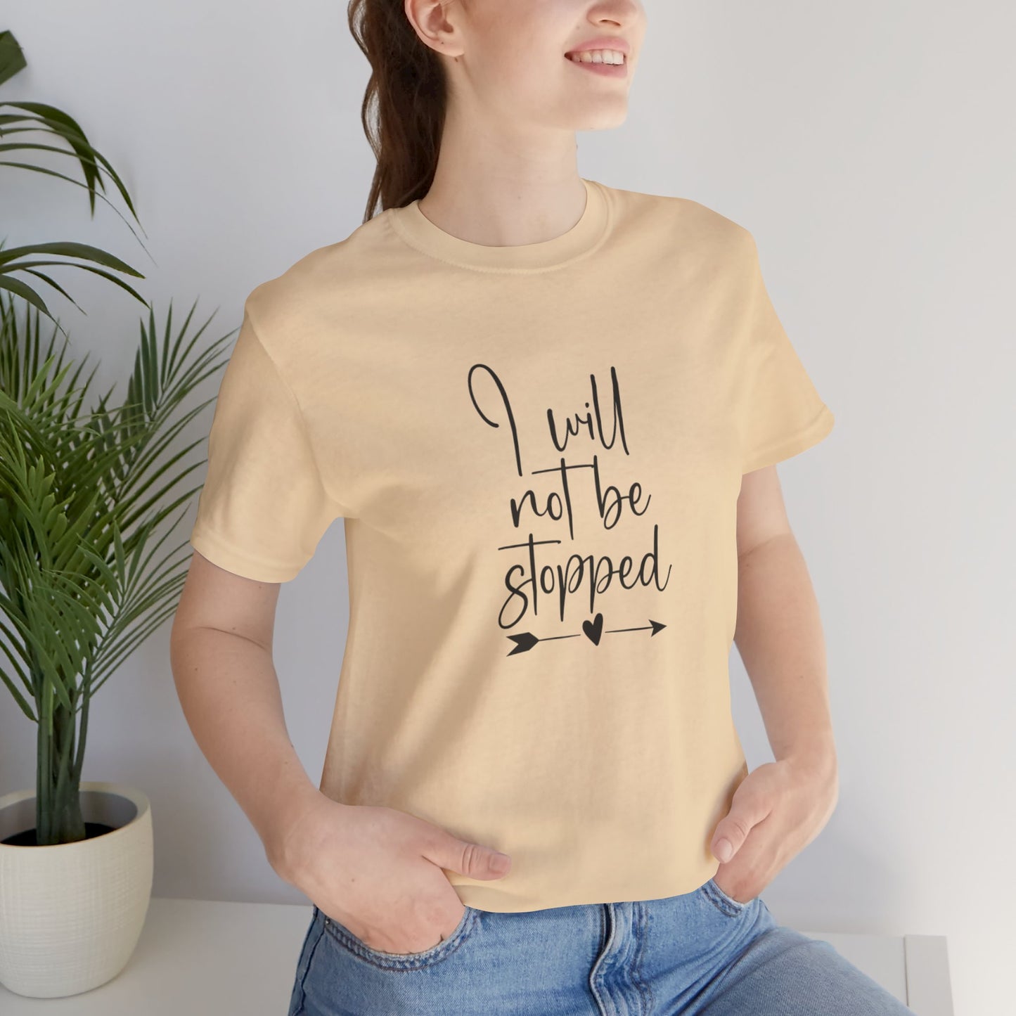 I Will Not Be Stopped Tee