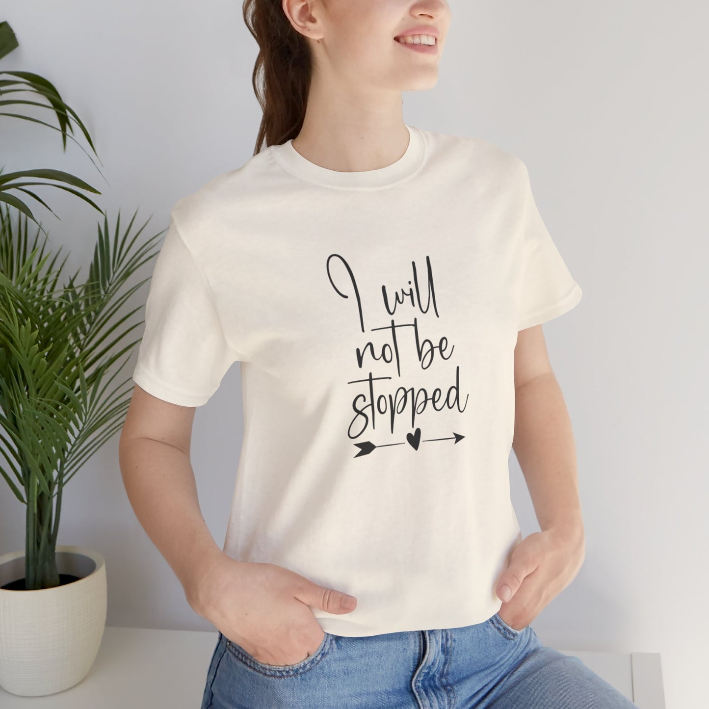 I Will Not Be Stopped Tee