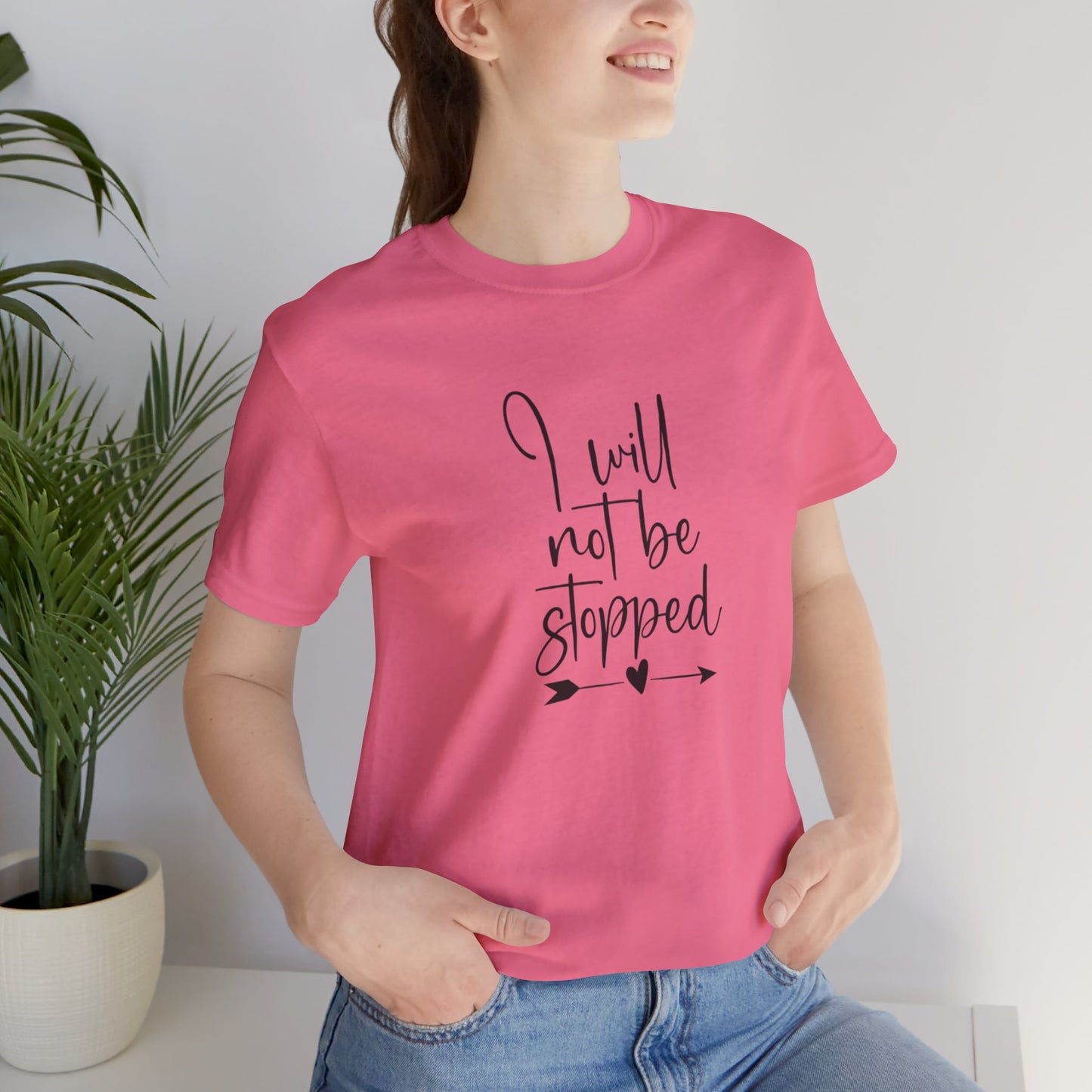 I Will Not Be Stopped Tee