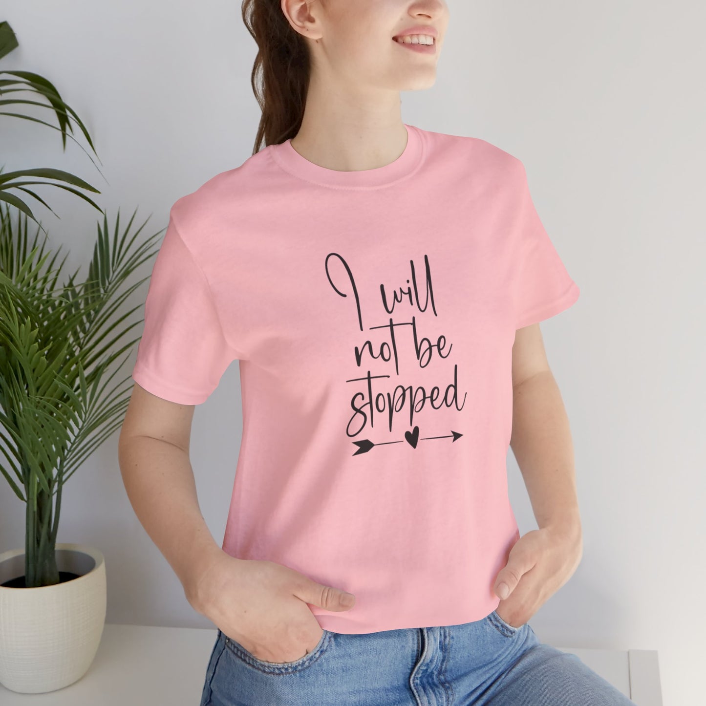 I Will Not Be Stopped Tee