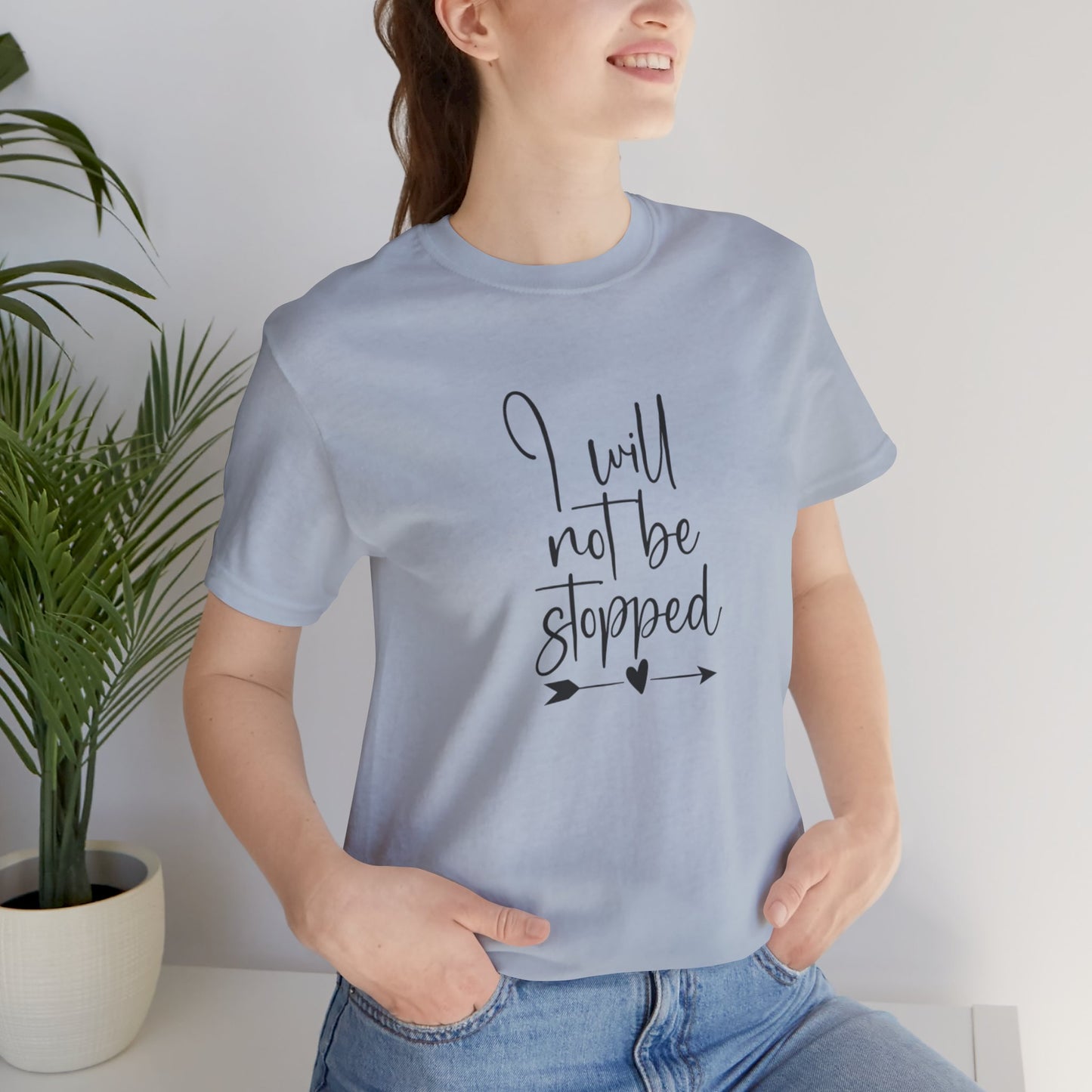 I Will Not Be Stopped Tee