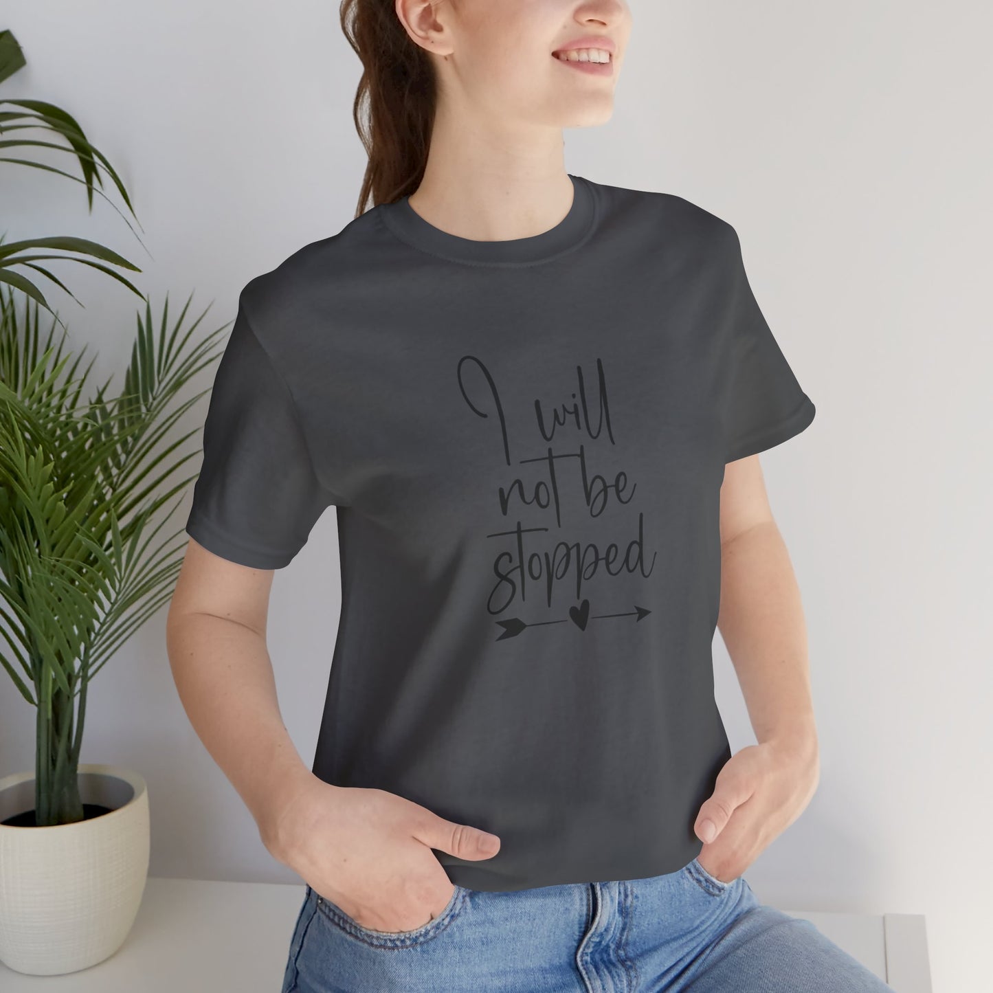 I Will Not Be Stopped Tee