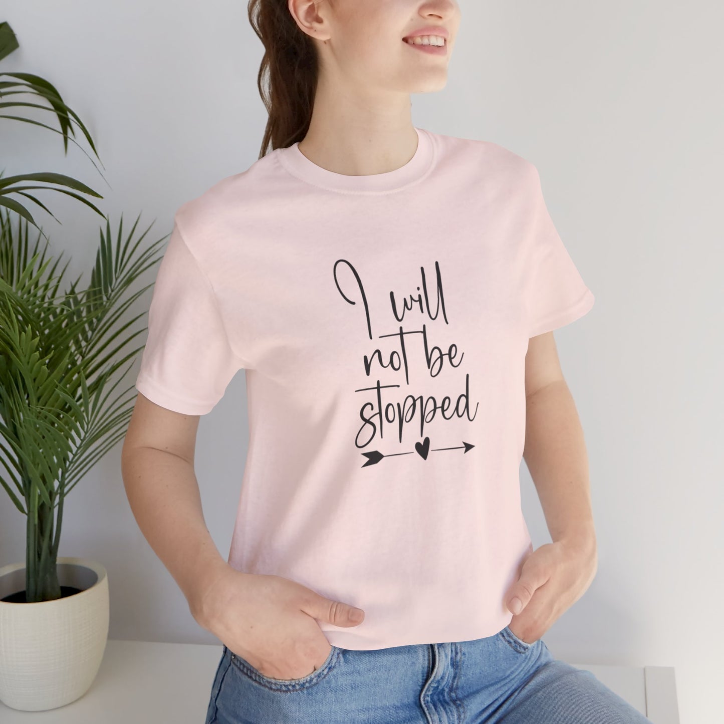 I Will Not Be Stopped Tee