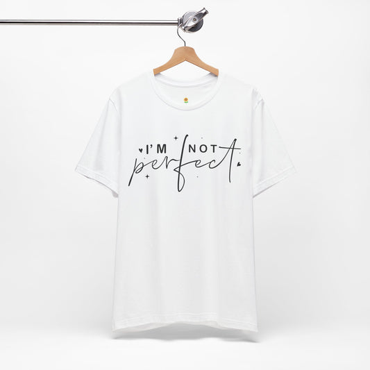 I'm Not Perfect Tee