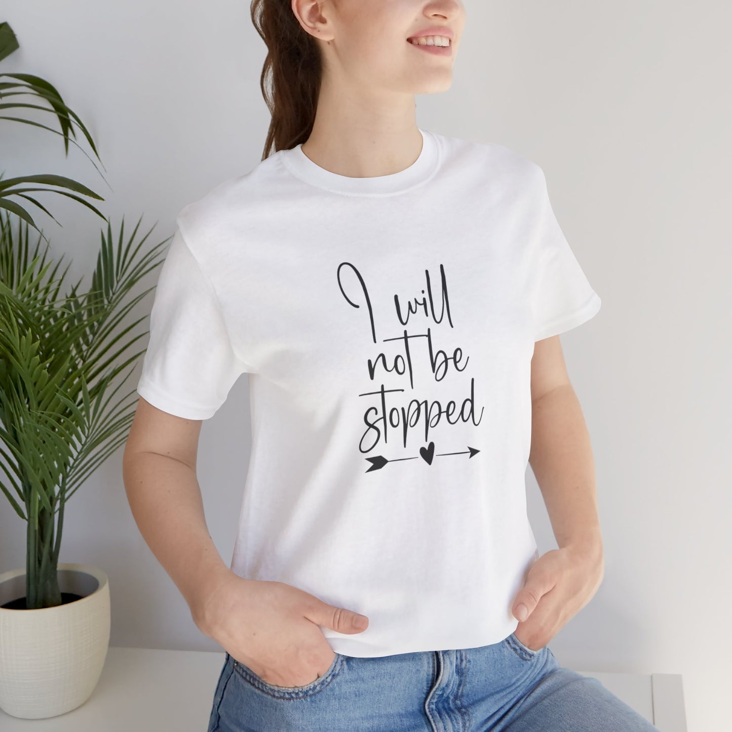 I Will Not Be Stopped Tee