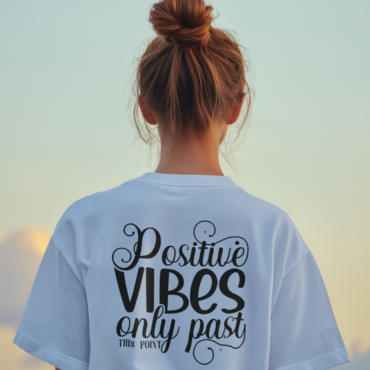 Positive Vibes Only Past Here Tee