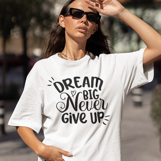 Dream Big Never Give Up  Tee