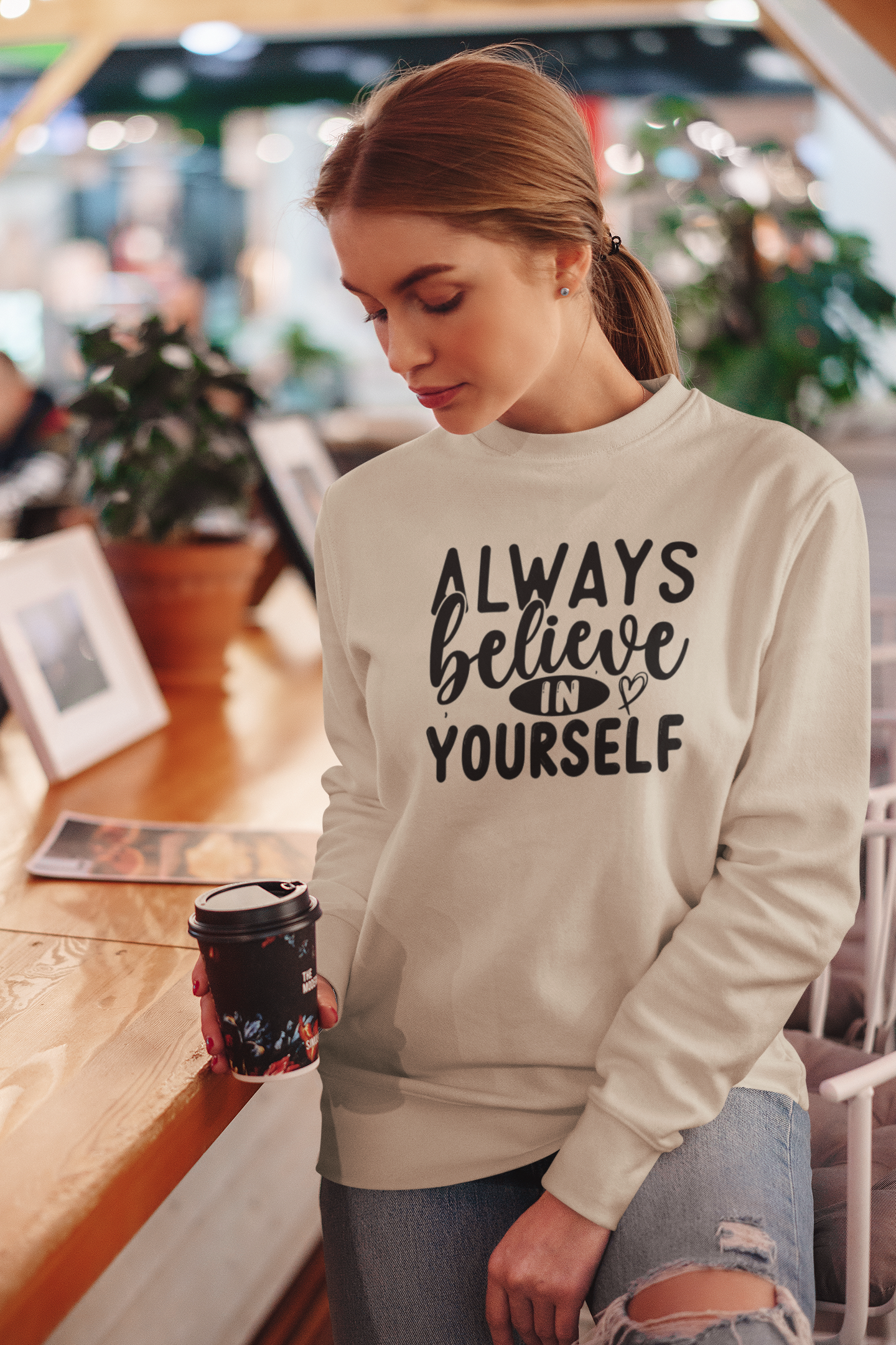 Always Believe in Yourself Sweatshirt