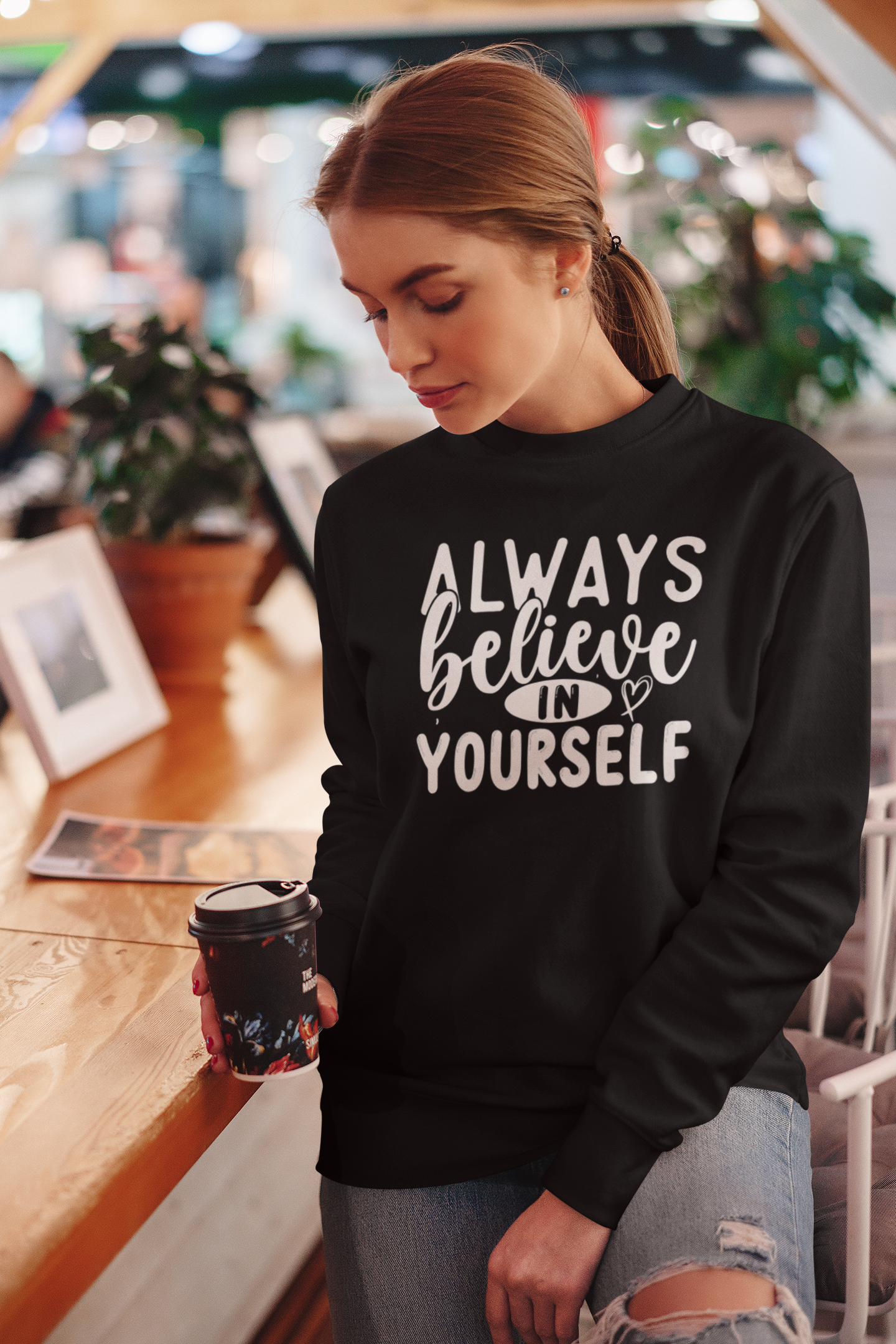 Always Believe in Yourself Sweatshirt