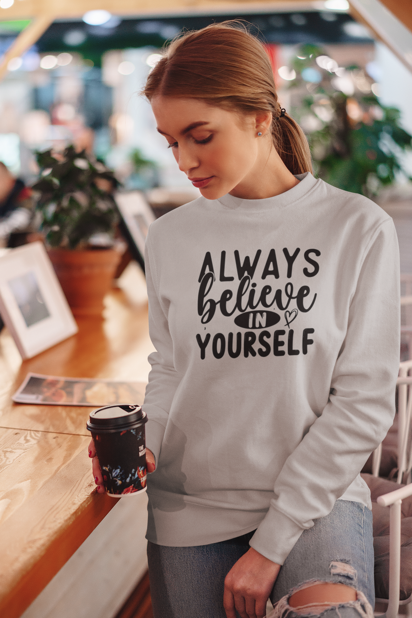 Always Believe in Yourself Sweatshirt