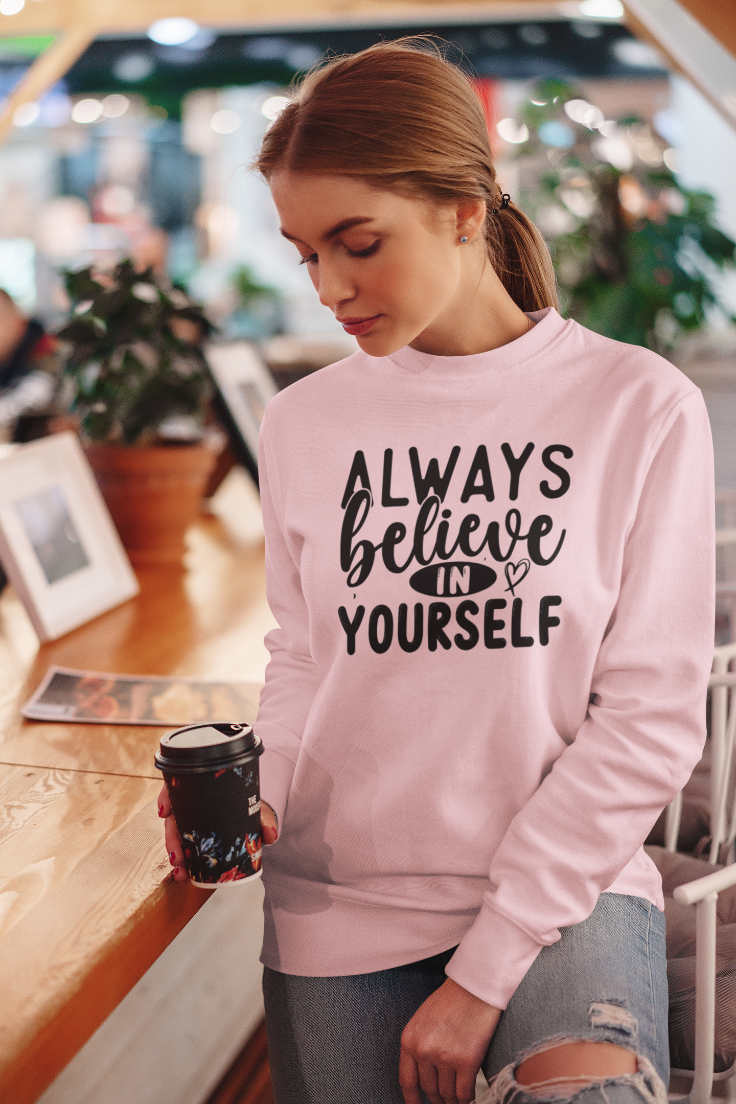 Always Believe in Yourself Sweatshirt