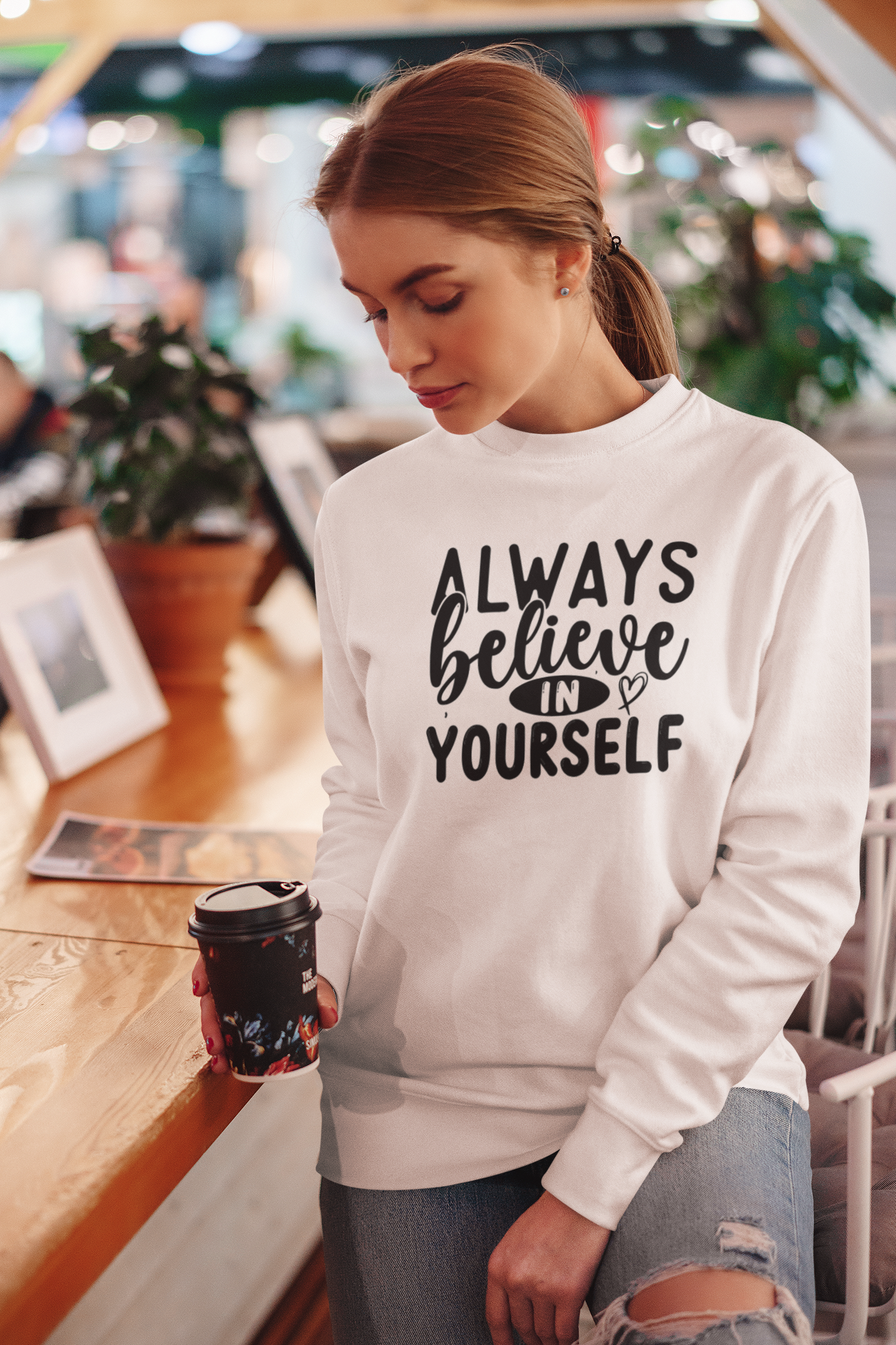Always Believe in Yourself Sweatshirt