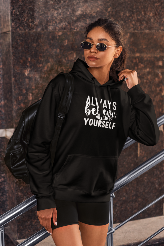 Always Believe in Yourself Hoodie